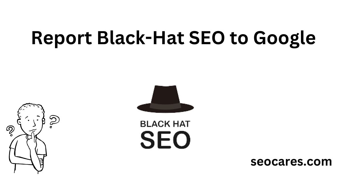 Report Black-Hat SEO to Google