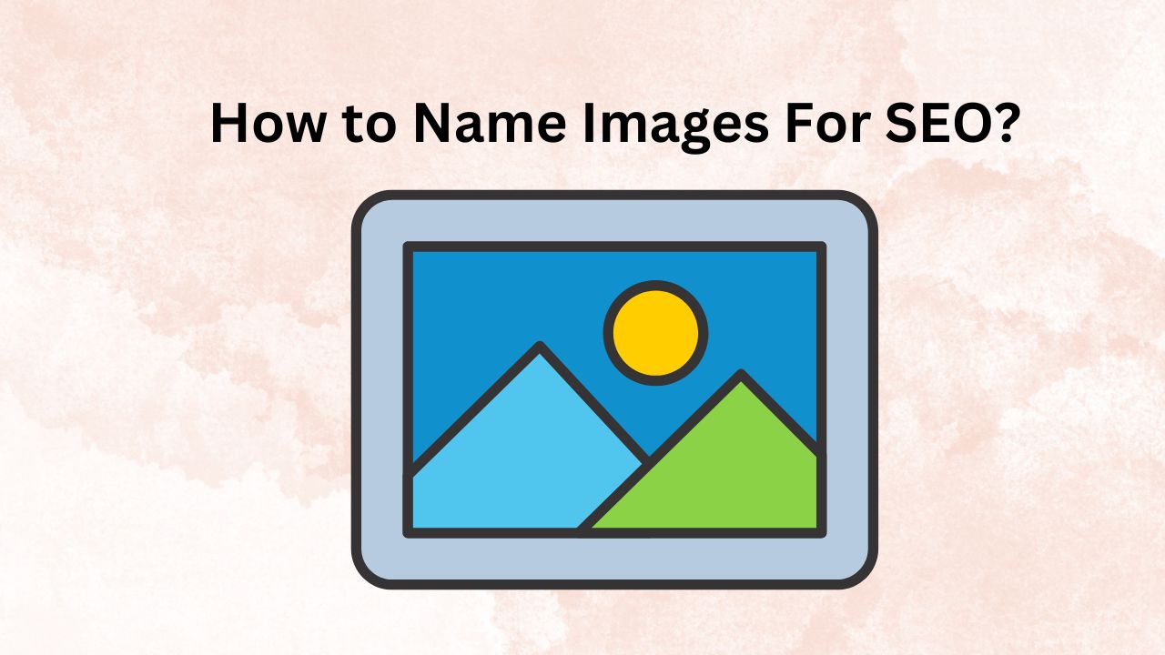 How to Name Images For SEO