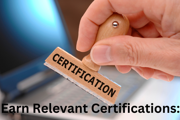 Earn Relevant Certifications: