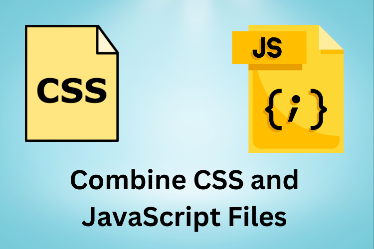 Combine CSS and JavaScript Files: