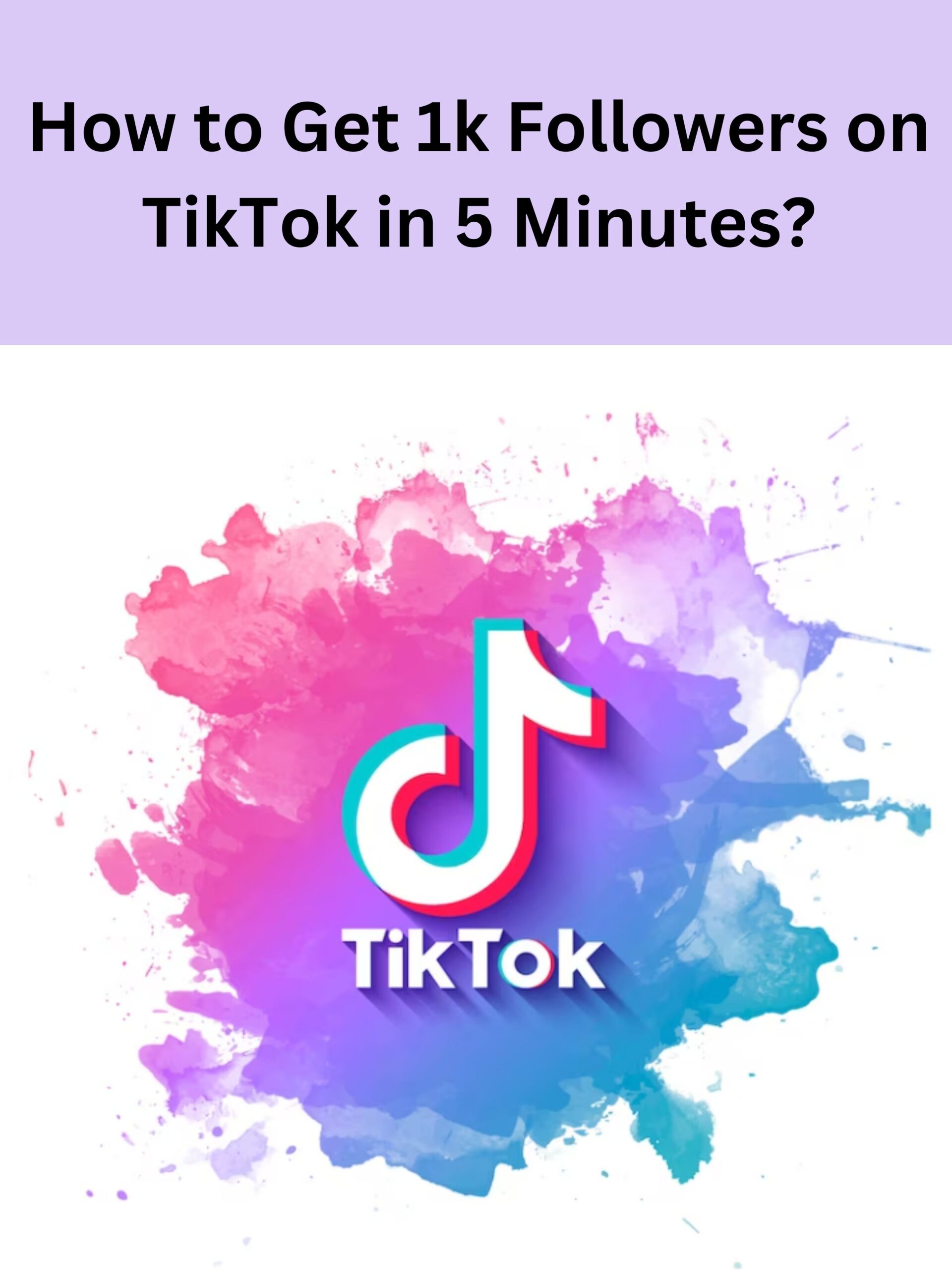 How to Get 1k Followers on TikTok in 5 Minutes?