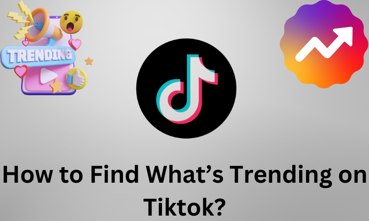 How to Find What’s Trending on Tiktok?