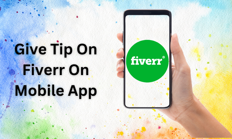 Give Tip On Fiverr On Mobile App: