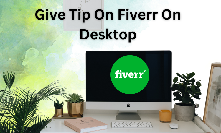 Give Tip On Fiverr On Desktop