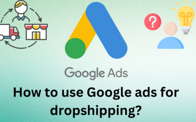 How to Use Google Ads for Dropshipping?