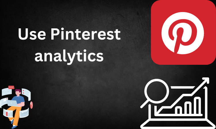 Use Pinterest analytics: