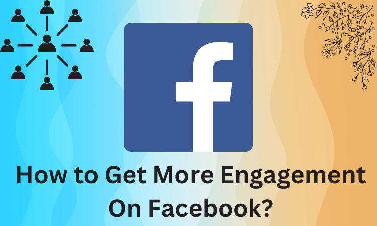 18 Ways To Get More Engagement On Facebook