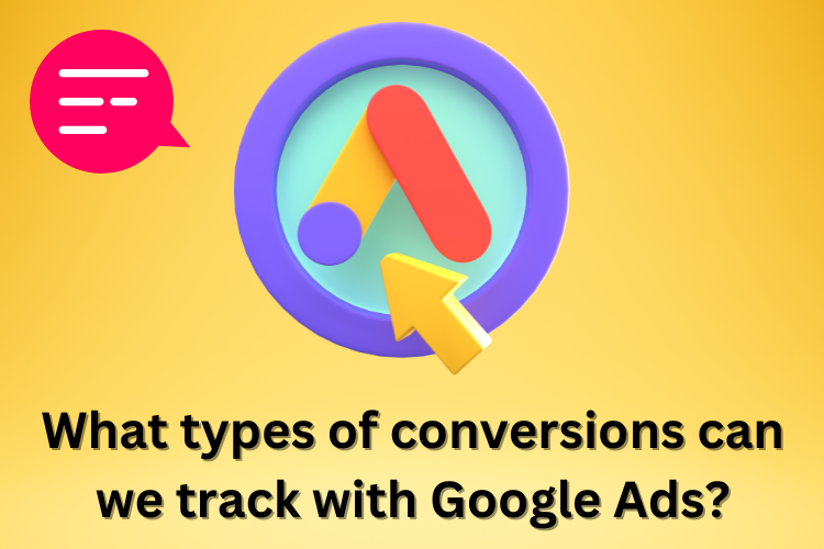 What types of conversions can we track with Google Ads?