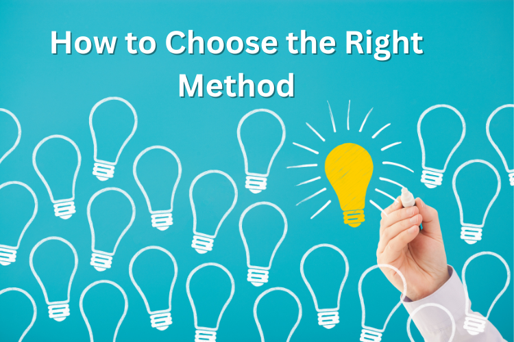 How to Choose the Right Method:
