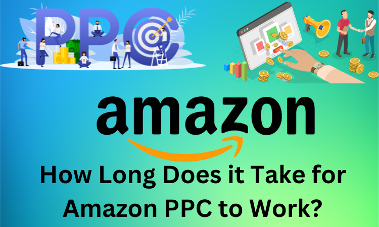 How Long Does it Take for Amazon PPC to Work?