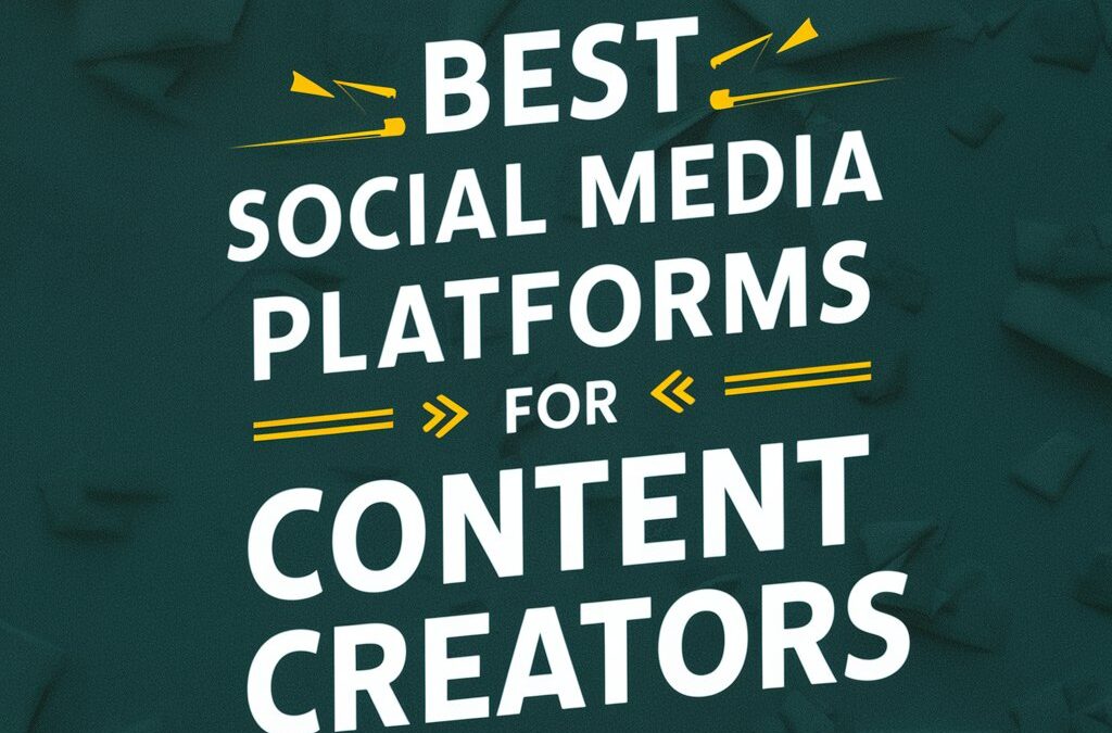 Best Social Media Platforms for Content Creators