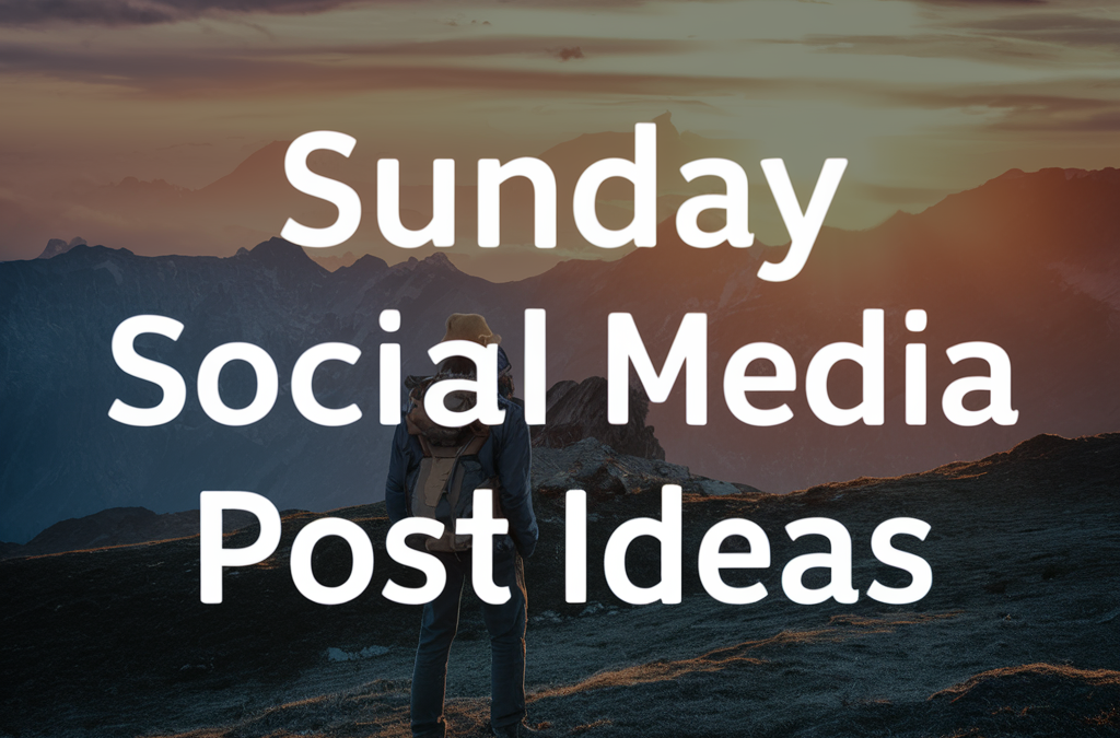 Sunday Social Media Post Ideas creative