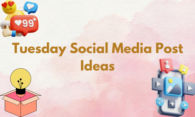 24 Tuesday Social Media Post Ideas for Maximum Reach