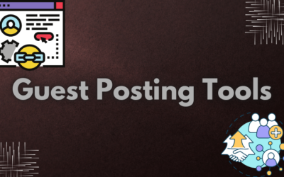 Guest Posting Tools Every Guest Blogger Needs