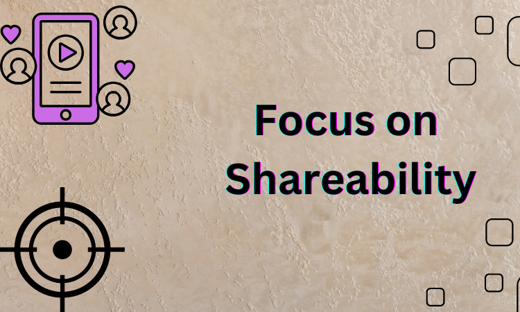 Focus on Shareability