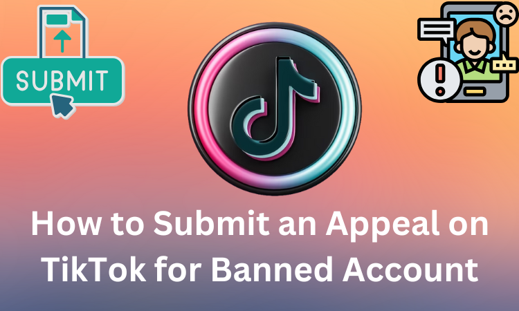 How to Submit an Appeal on TikTok for Banned Account