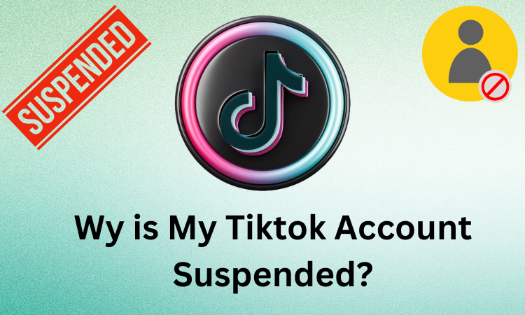 Wy is My Tiktok Account Suspended