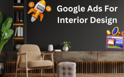 Google Ads For Interior Design [A Simple Guide]