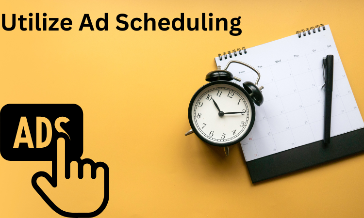 Utilize Ad Scheduling