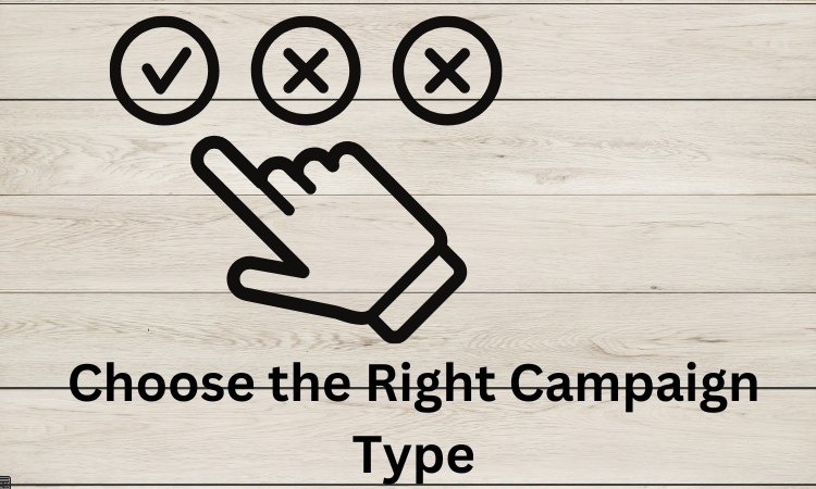 Choose the Right Campaign Type