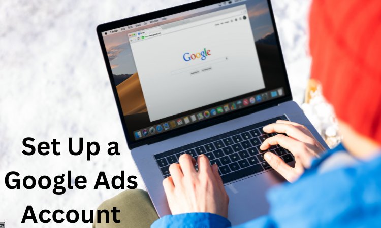 Set Up a Google Ads Account